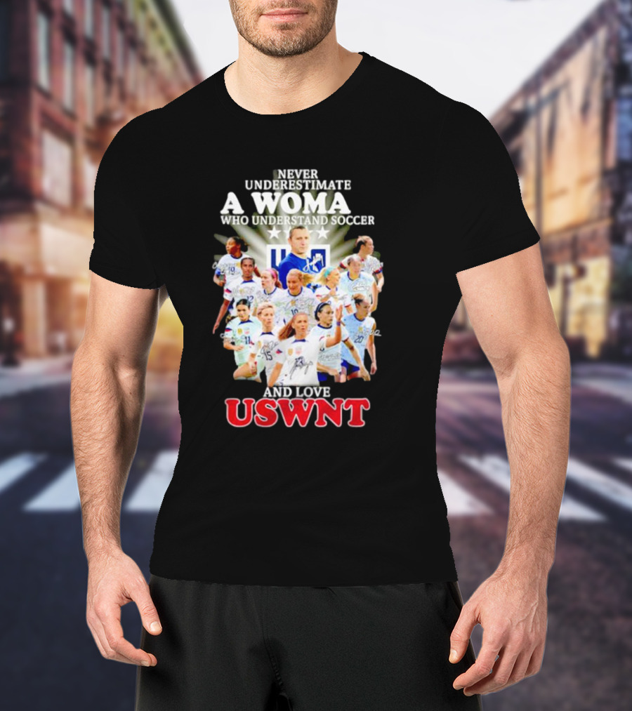 Never Underestimate A Woman Who Understand Soccer And Loves USWNT T-Shirt