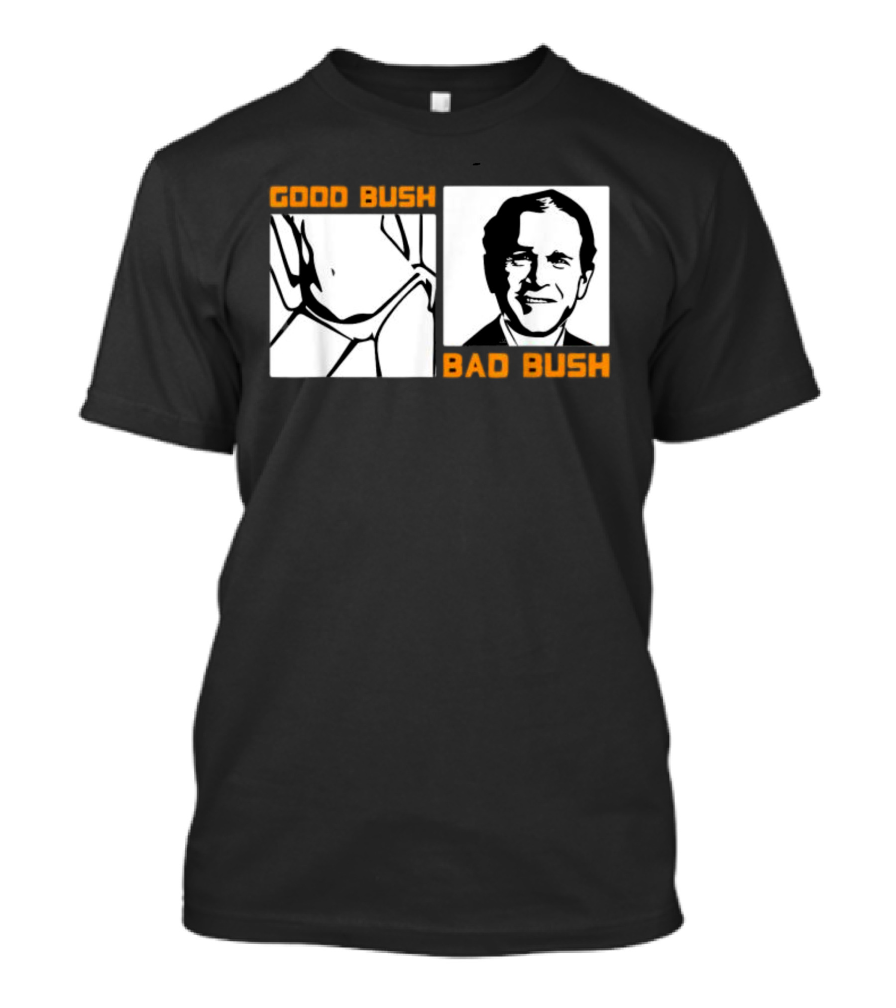 Politic Good Bush Bad Bush Funny George W T-Shirt