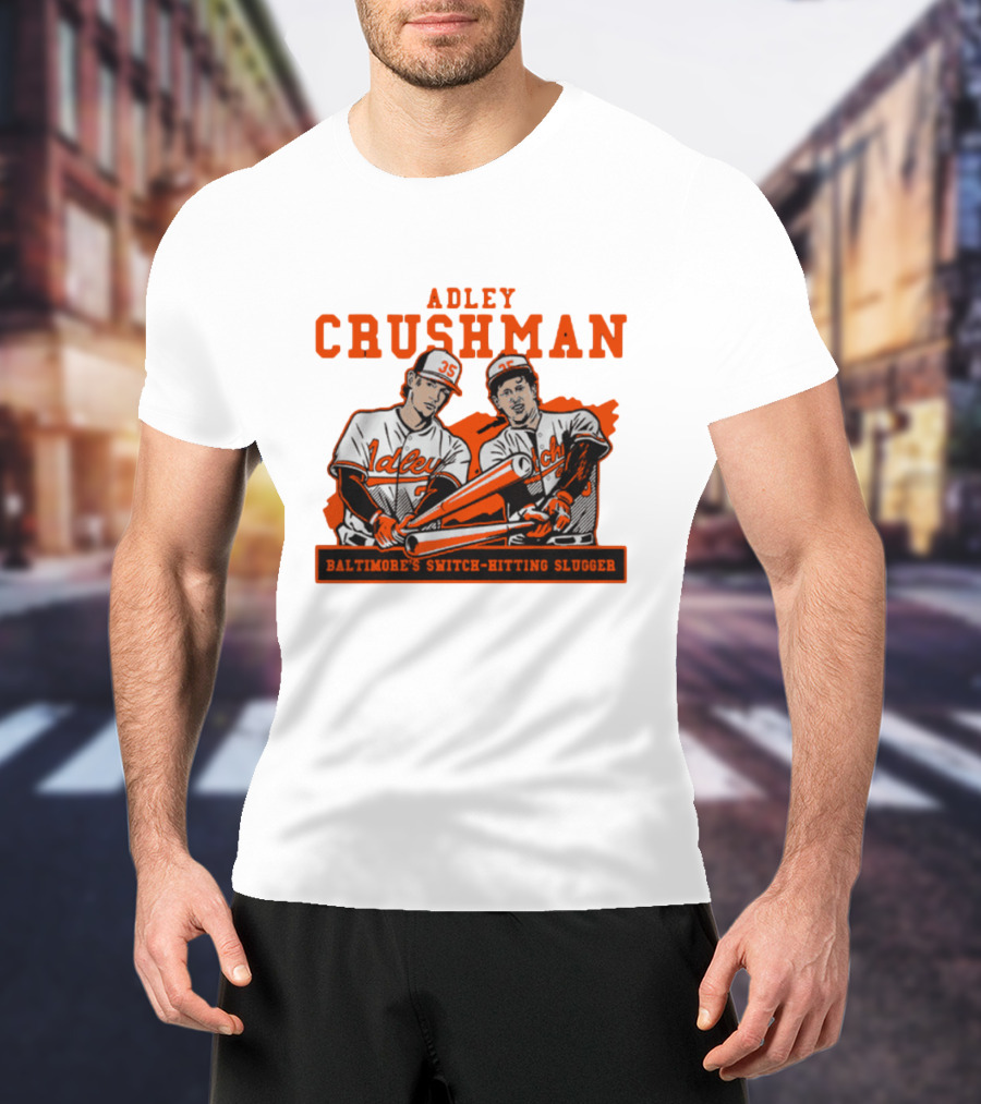 Adley Crushman Baltimore's Switch-Hitting Slugger T-Shirt