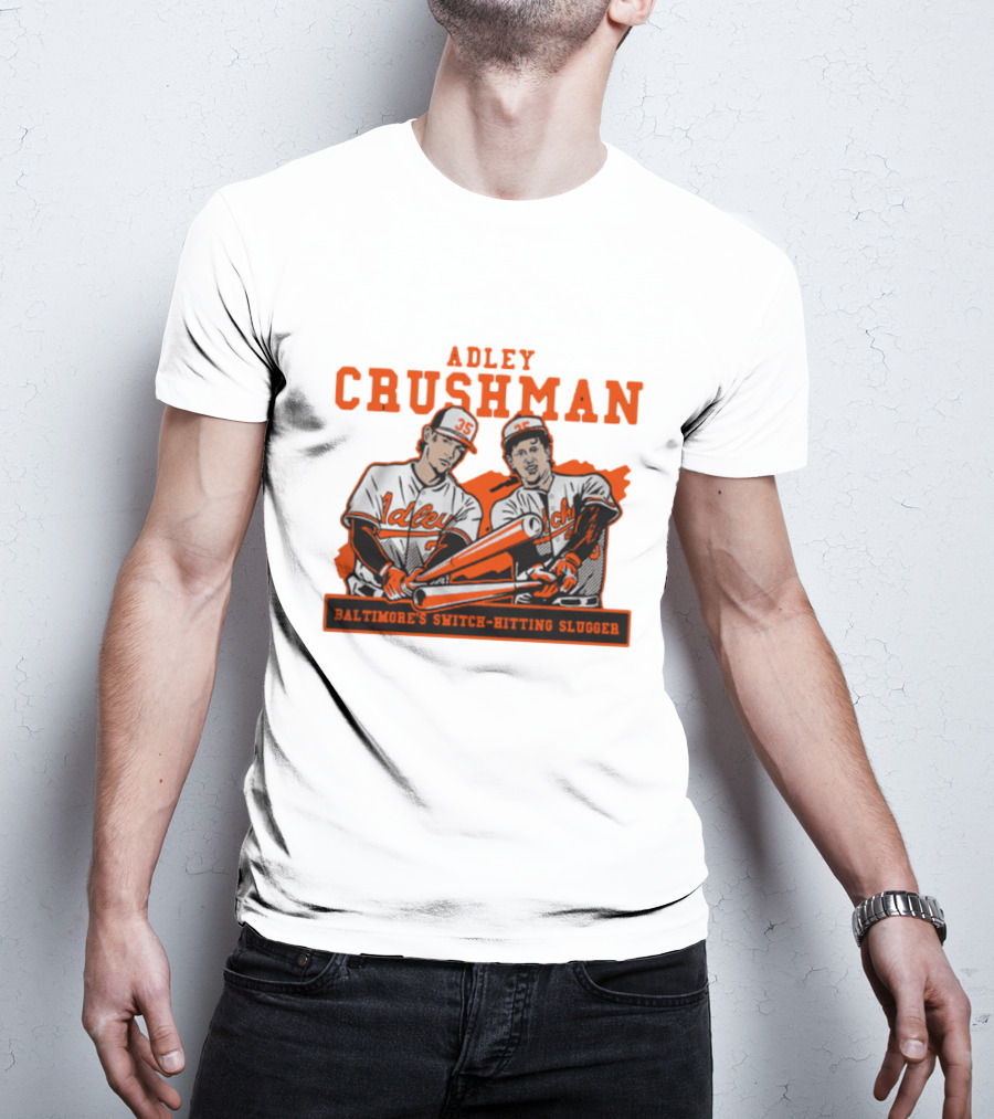 Adley Crushman Baltimore's Switch-Hitting Slugger T-Shirt