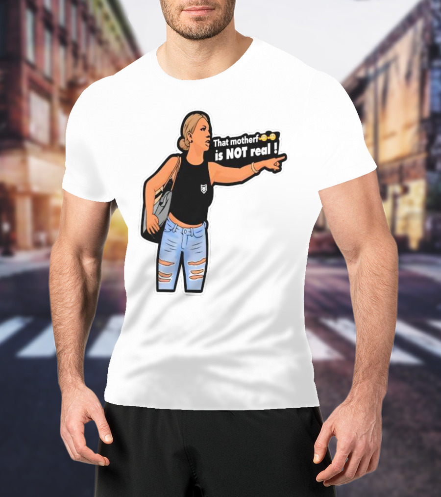 That Motherf Is NOT Real Meme Sticker Style Comic Woman With Text T-Shirt