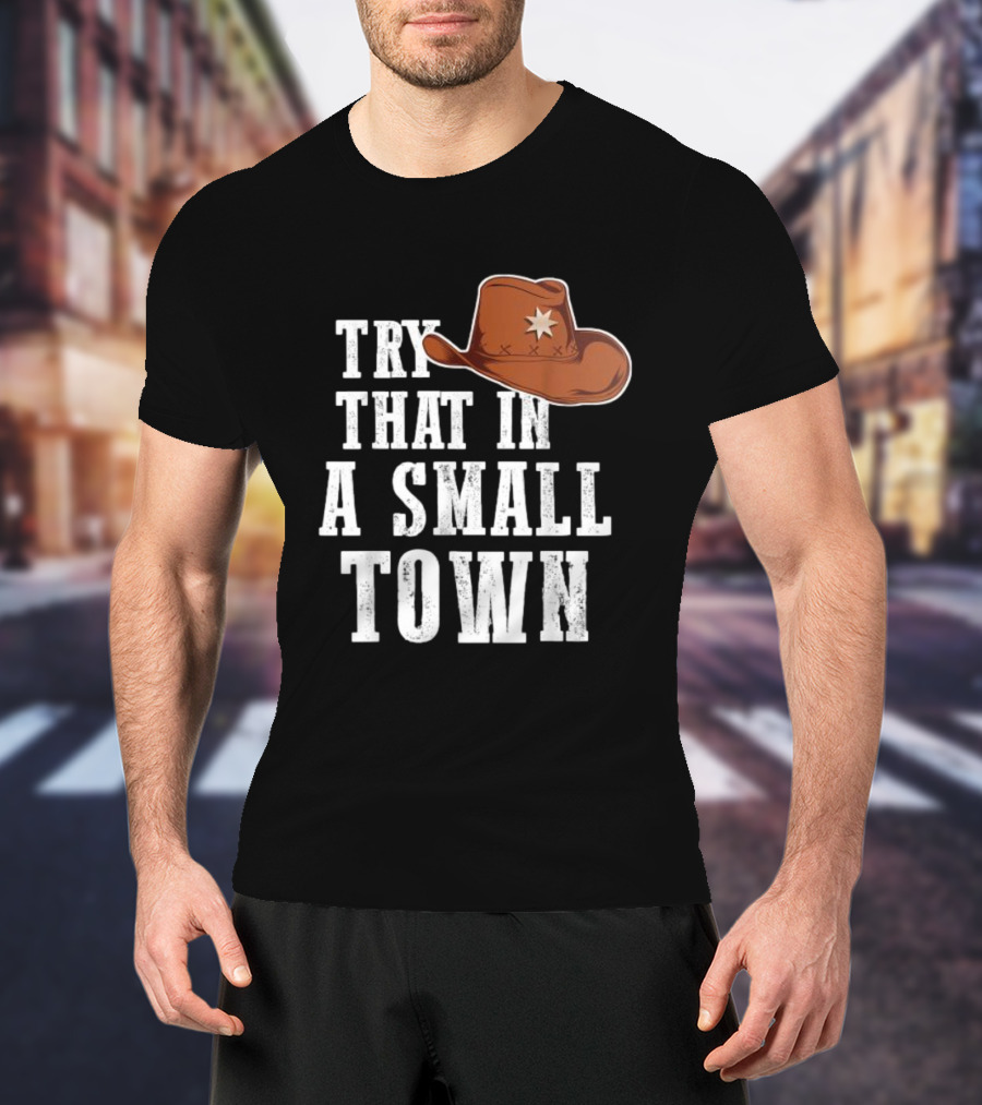 Jason Aldean Try That In A Small Town Western Cowboy Hat T-Shirt