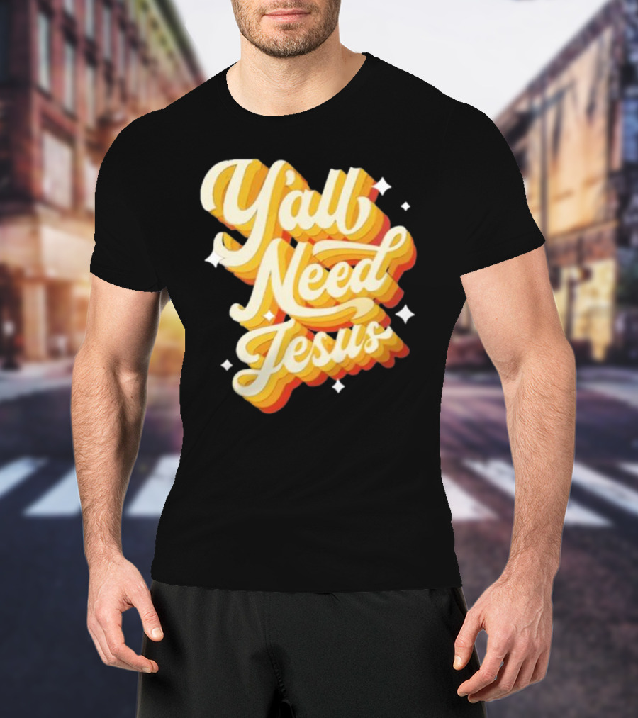 Y’all Need Jesus Retro Style Text With Stars T-Shirt
