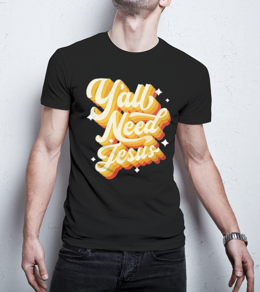 Y’all Need Jesus Retro Style Text With Stars T-Shirt