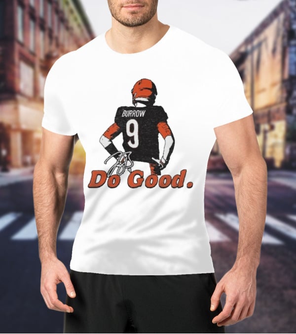 Joe Burrow 9 Do Good Burrow Football Jersey Cincinnati Bengals Colors T-Shirt