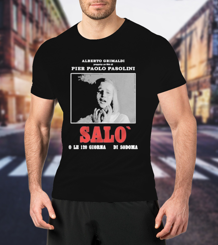 Alberto Grimaldi Presenta Pier Paolo Pasolini Salò O Le 120 Giornate Di Sodoma T-Shirt