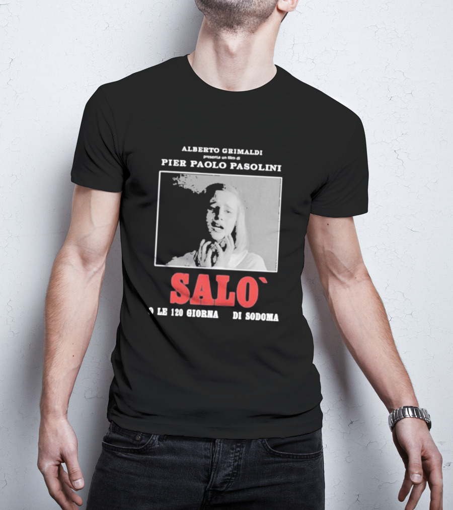Alberto Grimaldi Presenta Pier Paolo Pasolini Salò O Le 120 Giornate Di Sodoma T-Shirt
