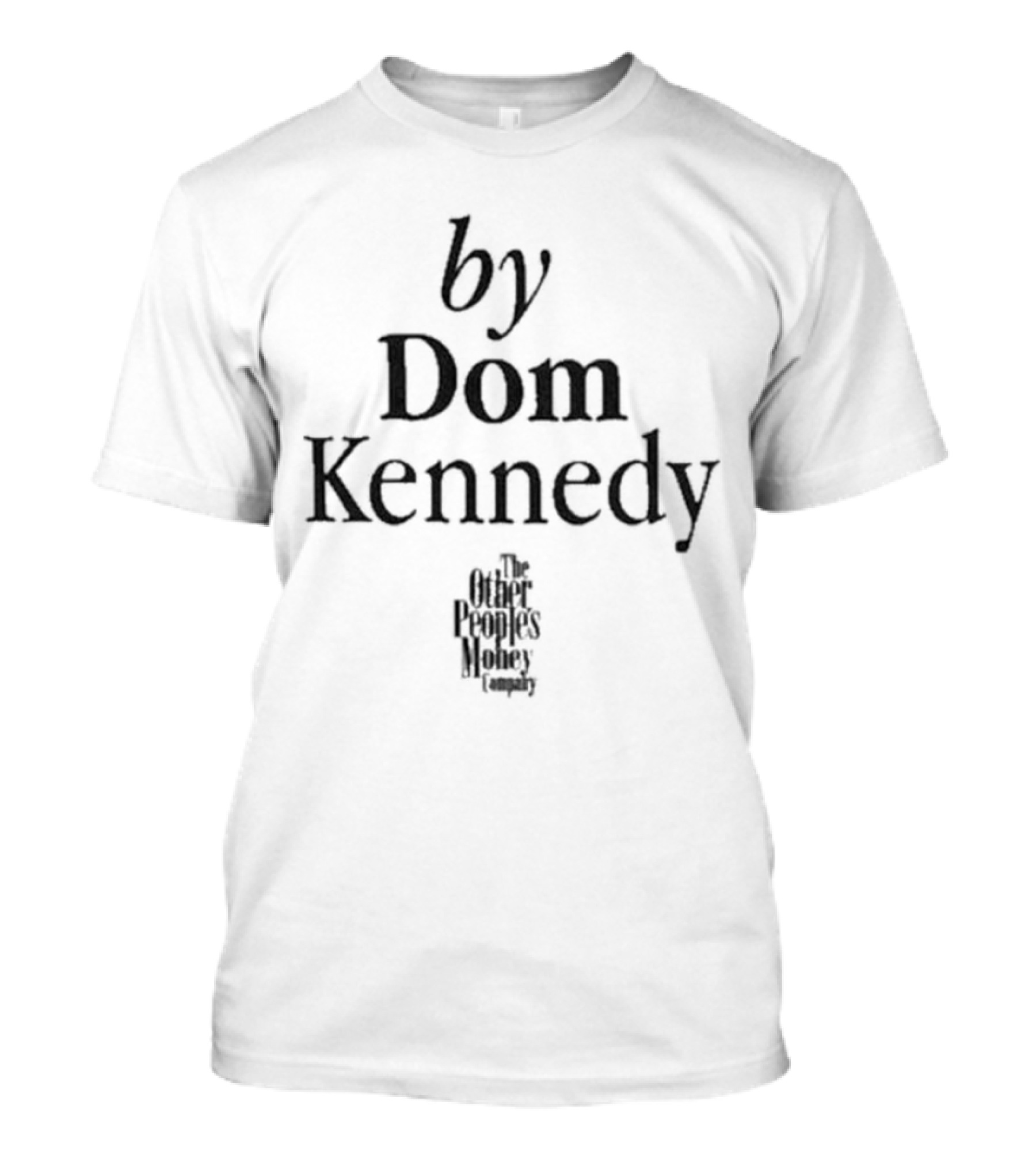 By Dom Kennedy The Other Peoples Money Company T-Shirt