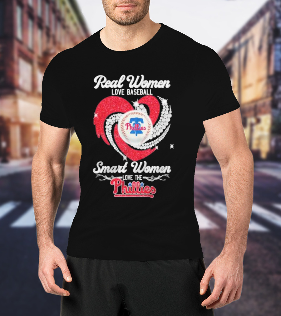 Real Women Love Baseball Smart Women Love The Phillies Phillies T-Shirt