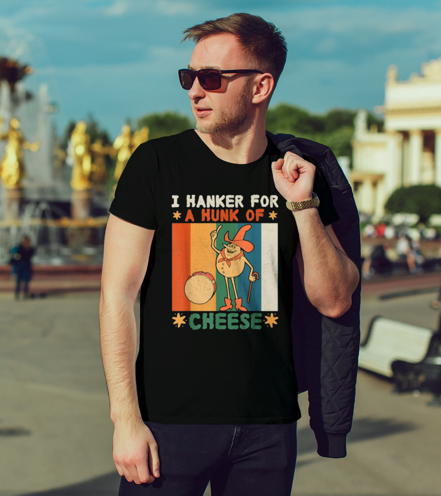 I Hanker For A Hunk Of Cheese Retro Cartoon Character T-Shirt