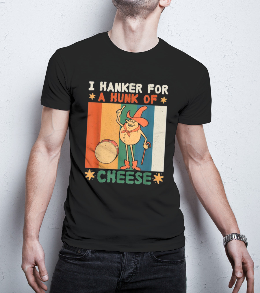 I Hanker For A Hunk Of Cheese Retro Cartoon Character T-Shirt