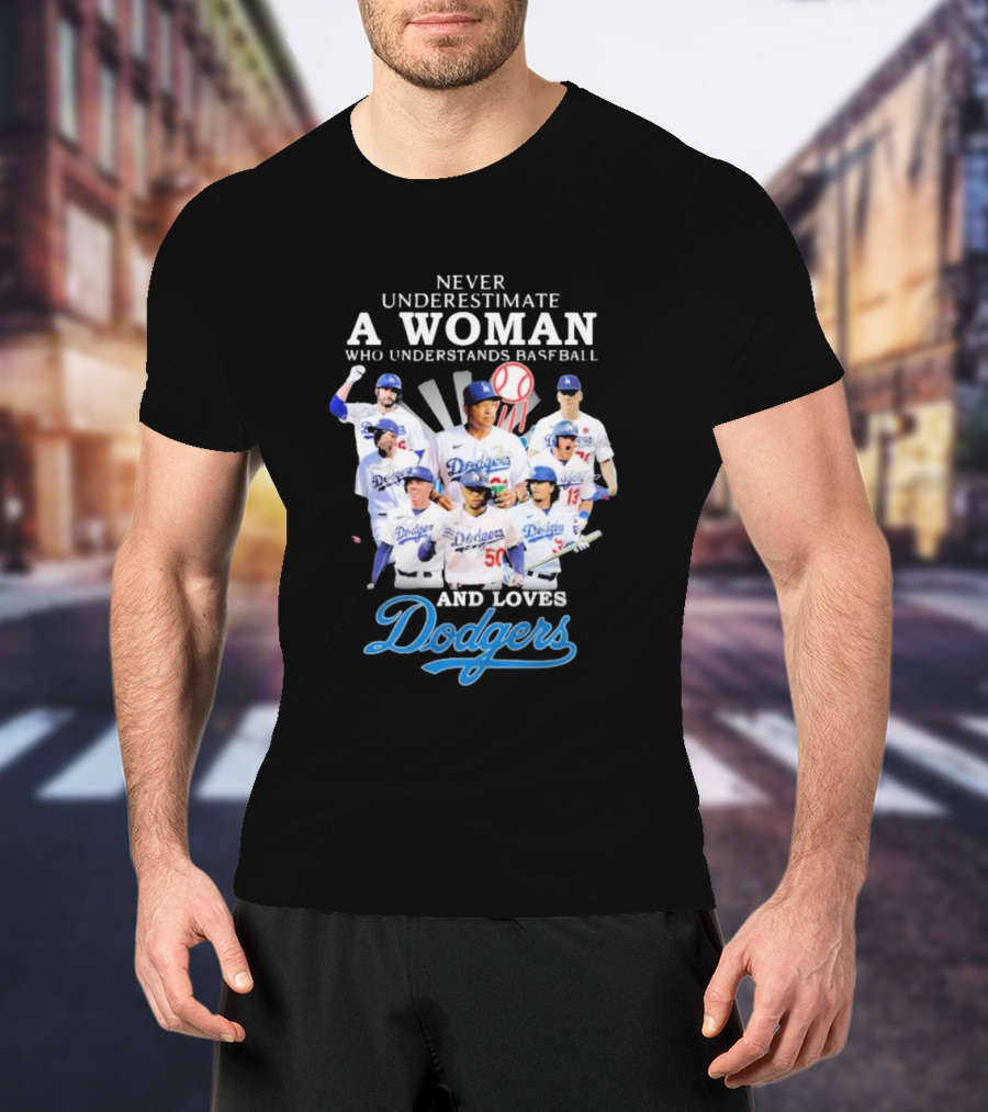 Never Underestimate A Woman Who Understands Baseball And Loves Dodgers Signatures T-Shirt