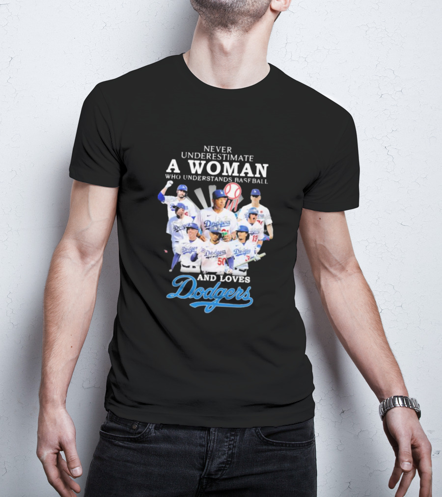 Never Underestimate A Woman Who Understands Baseball And Loves Dodgers Signatures T-Shirt