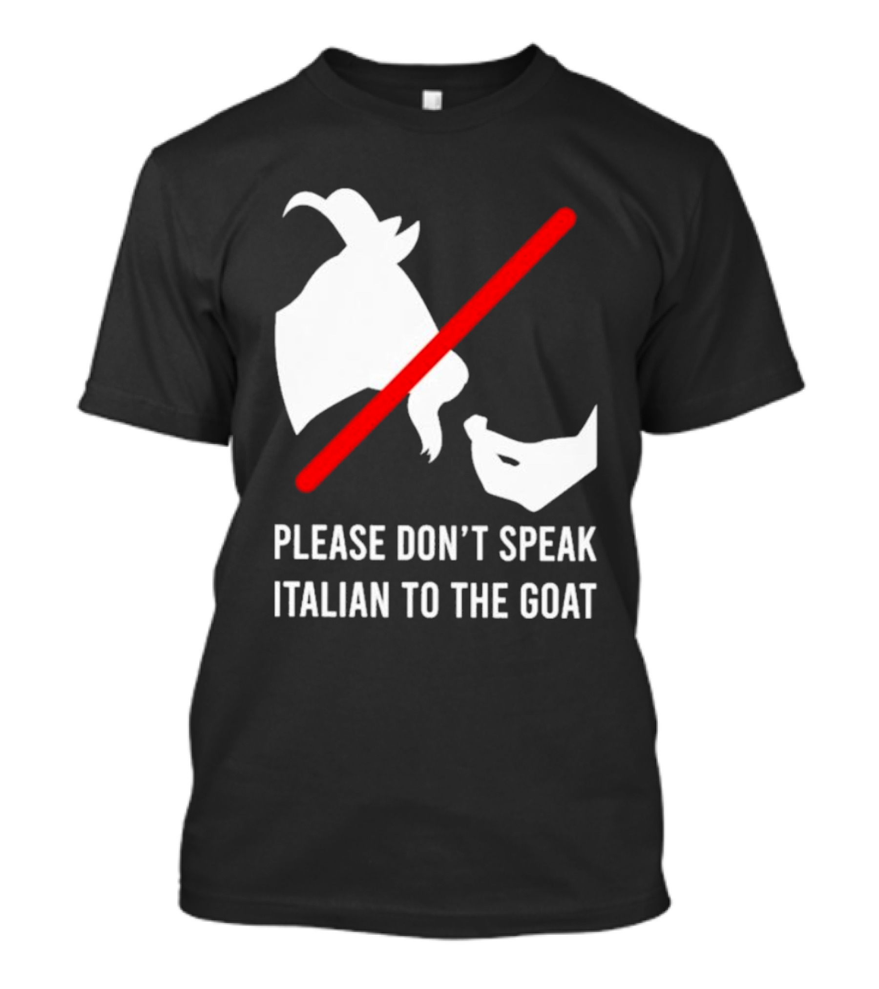 Please Don't Speak Italian To The Goat Silhouette With Red Line T-Shirt