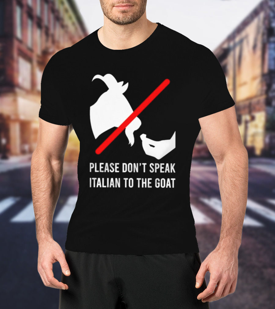 Please Don't Speak Italian To The Goat Silhouette With Red Line T-Shirt