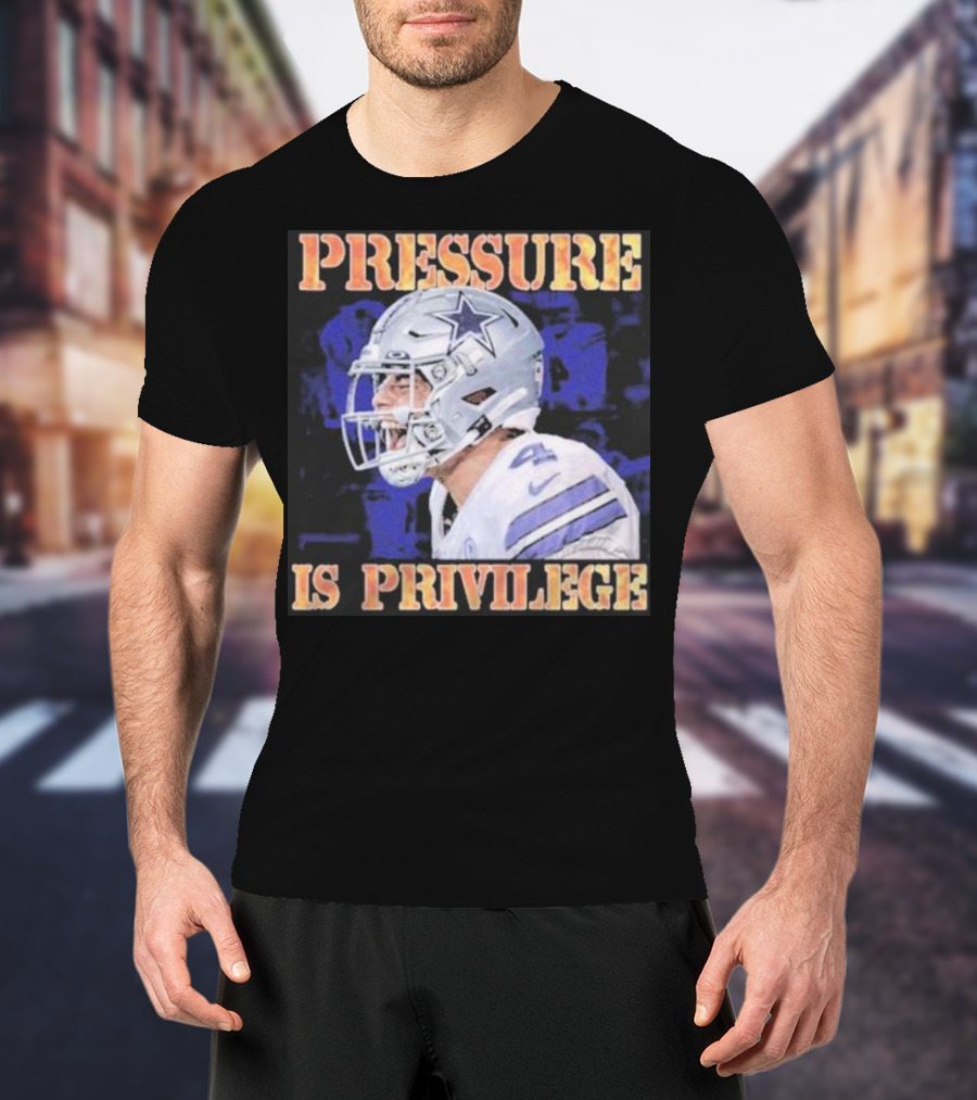 Dallas Cowboys Pressure Is Privilege Dak's Back T-Shirt