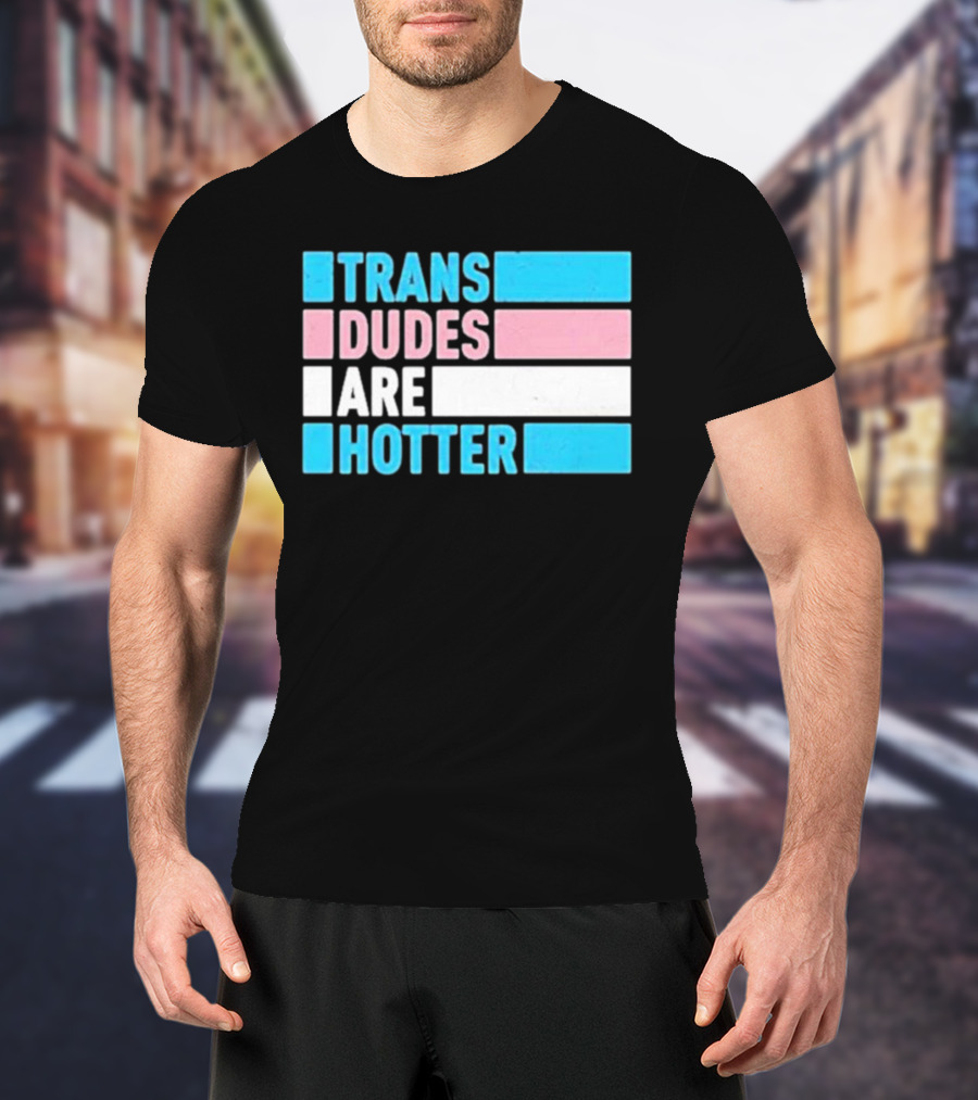 Trans Dudes Are Hotter Rowan Jetté Knox T-Shirt