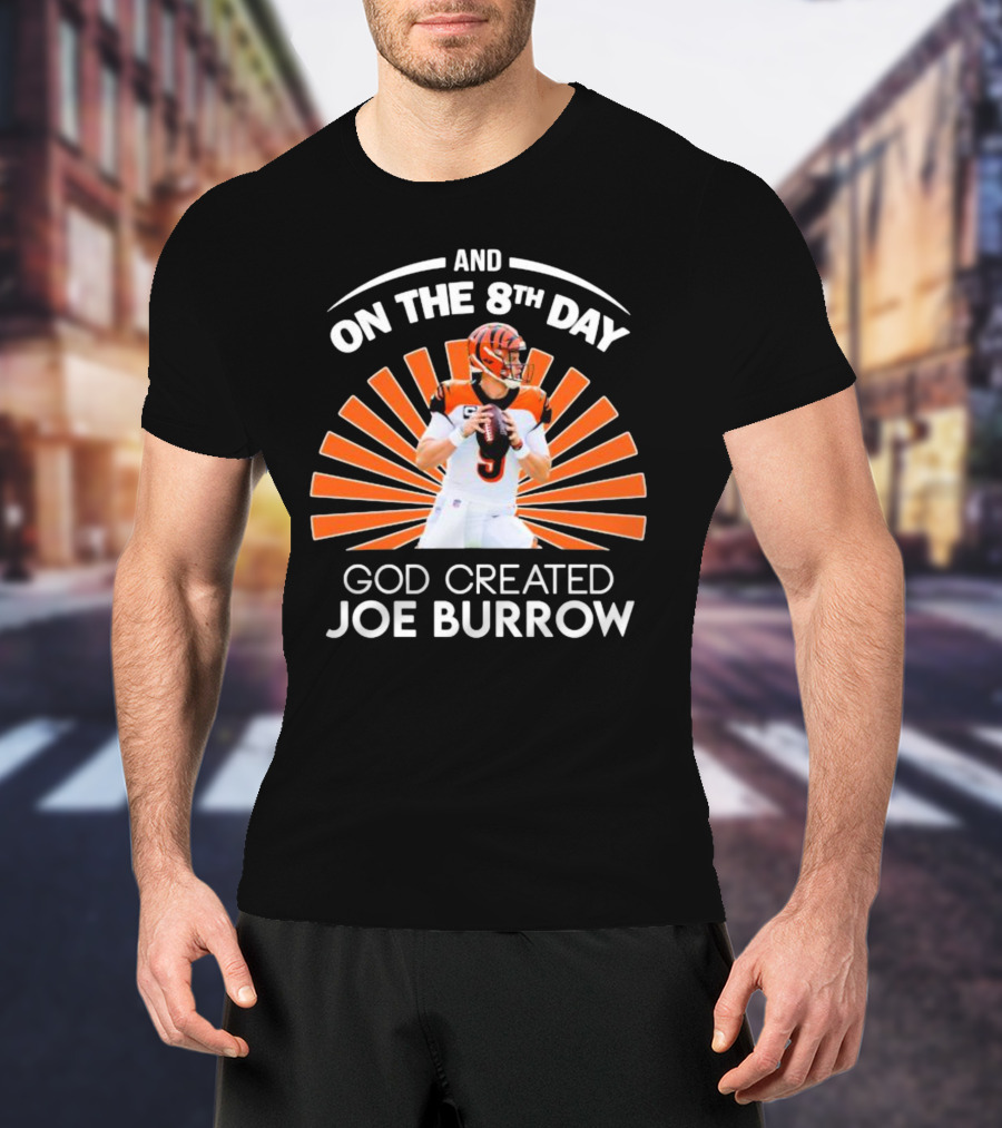Cincinnati Bengals Joe Burrow Quarterback LSU On The 8th Day God Created T-Shirt