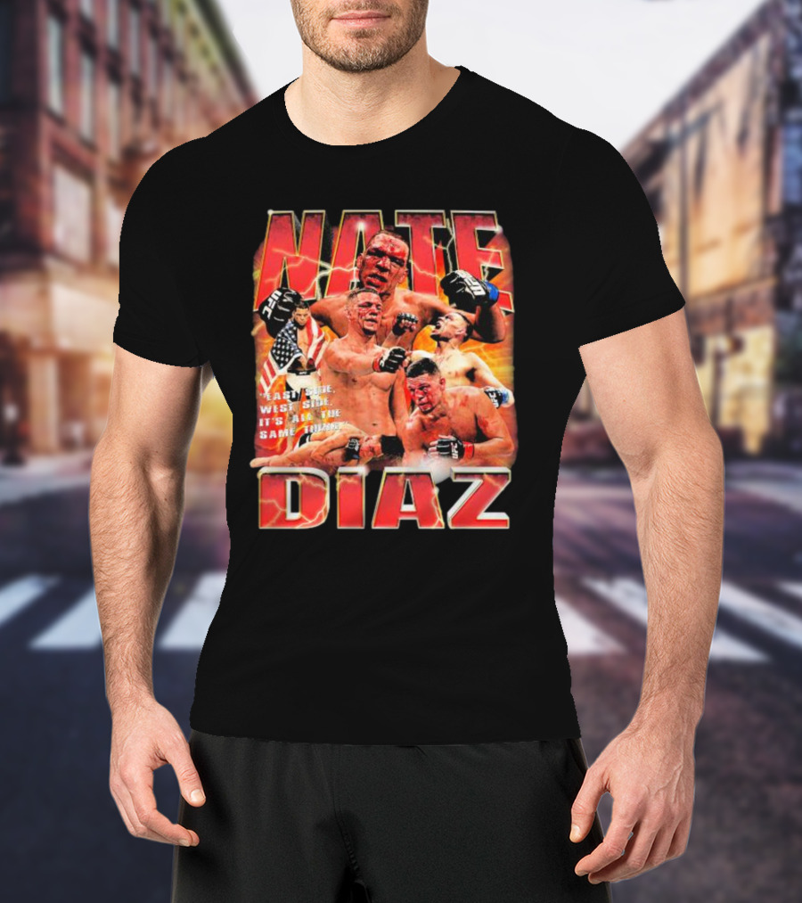 Nate Diaz East Side West Side It's All The Same Thing MMA Fighter Montage T-Shirt