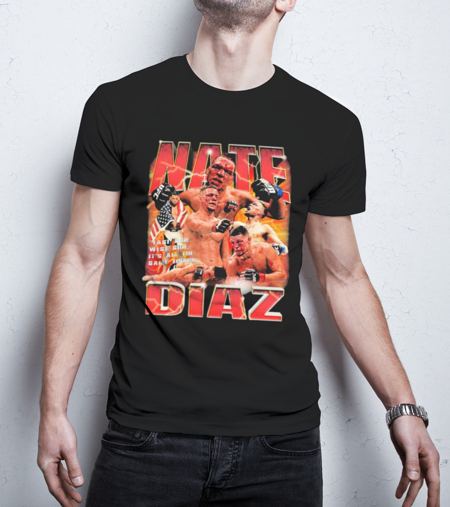 Nate Diaz East Side West Side It's All The Same Thing MMA Fighter Montage T-Shirt