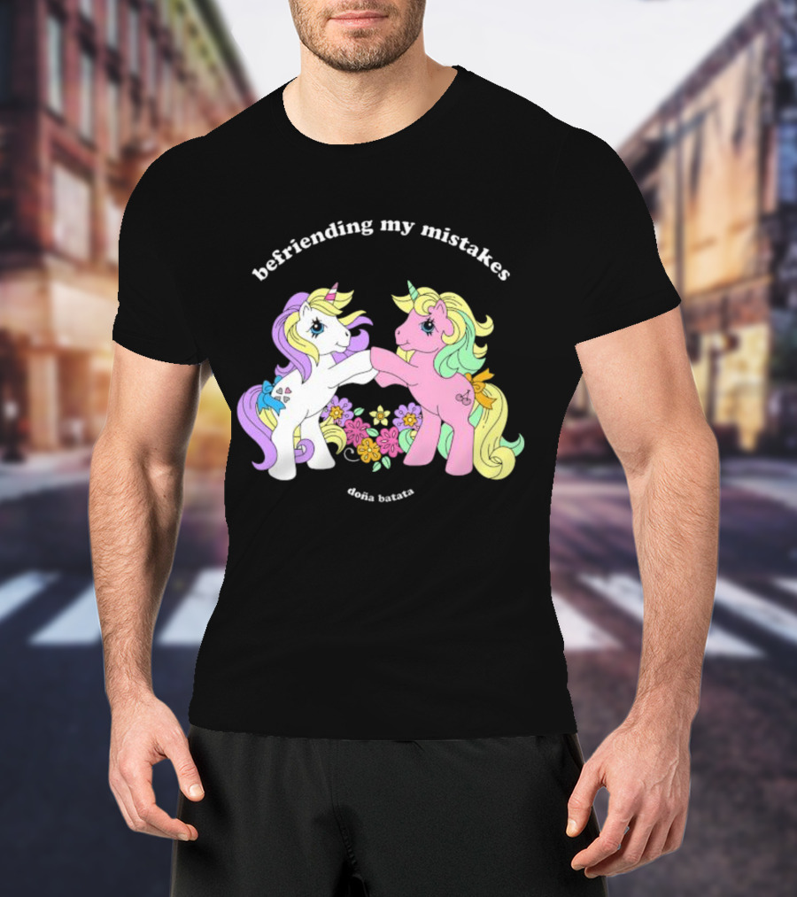 Befriending My Mistakes Doña Batata Unicorns With Colorful Flowers T-Shirt
