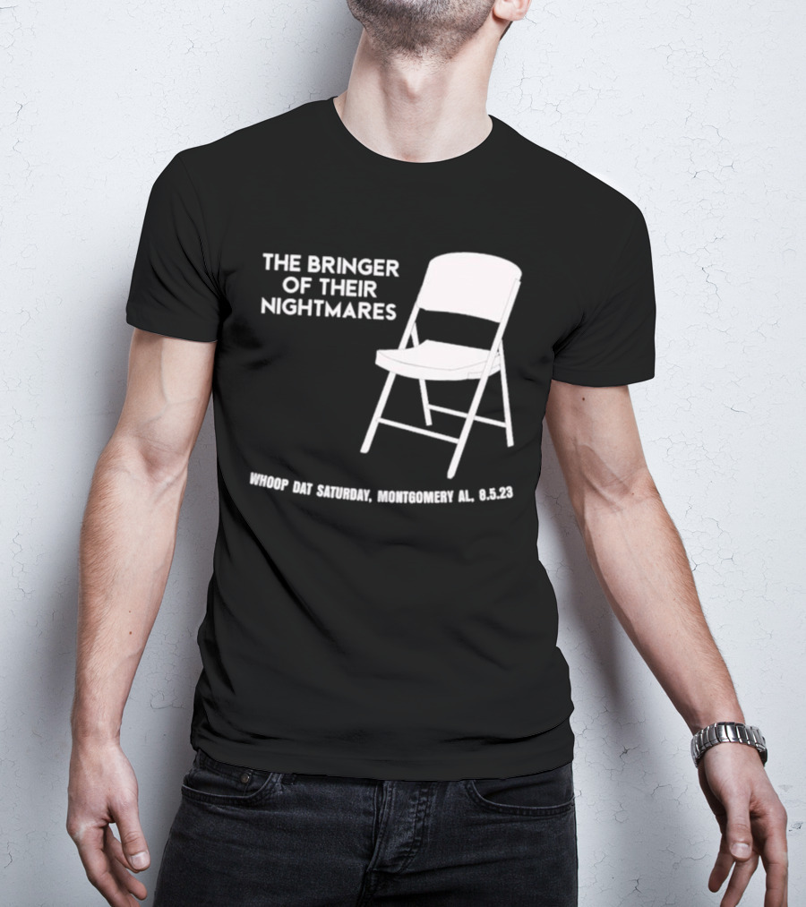 The Bringer Of Their Nightmares Whoop Dat Saturday Montgomery AL 8 5 23 T-Shirt