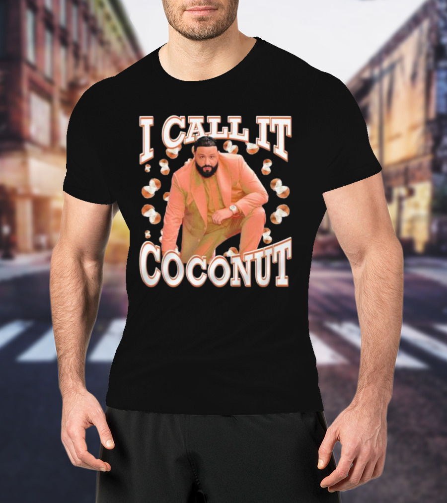 I Call It Coconut Dj Khaled T-Shirt