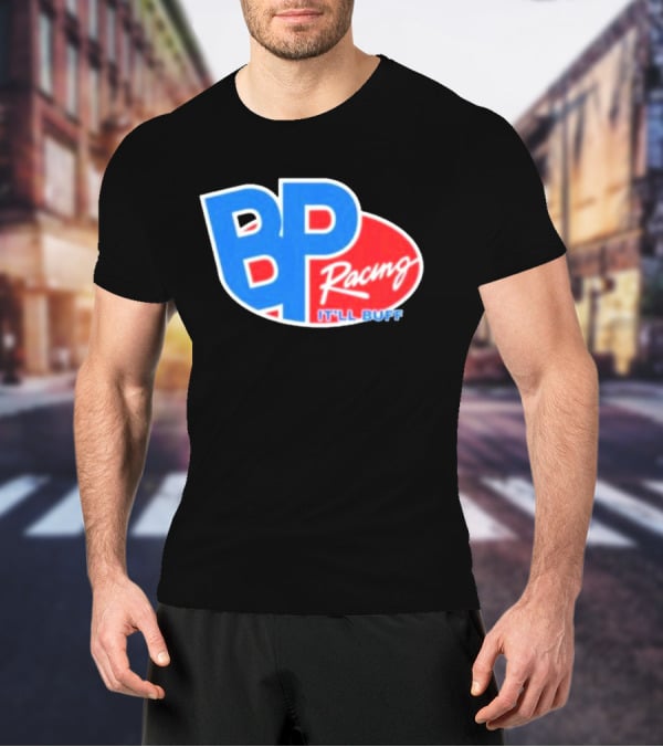 BP Racing Braydon Price It'll Buff T-Shirt