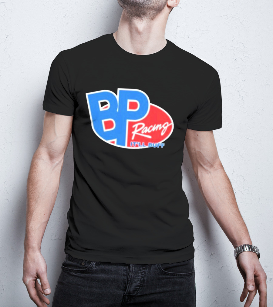 BP Racing Braydon Price It'll Buff T-Shirt