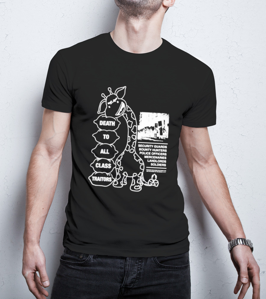 Death To All Class Traitors Giraffe Graphic With Security Guards Bounty Hunters Police Officers Mercenaries Landlords Soldiers T-Shirt