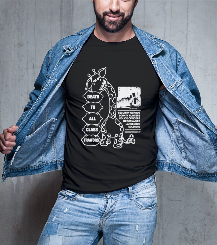 Death To All Class Traitors Giraffe Graphic With Security Guards Bounty Hunters Police Officers Mercenaries Landlords Soldiers T-Shirt