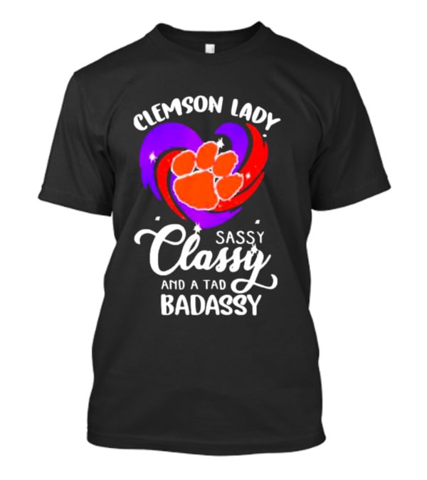 Clemson Lady Sassy Classy And A Tad Badassy Tiger Paw Heart T-Shirt