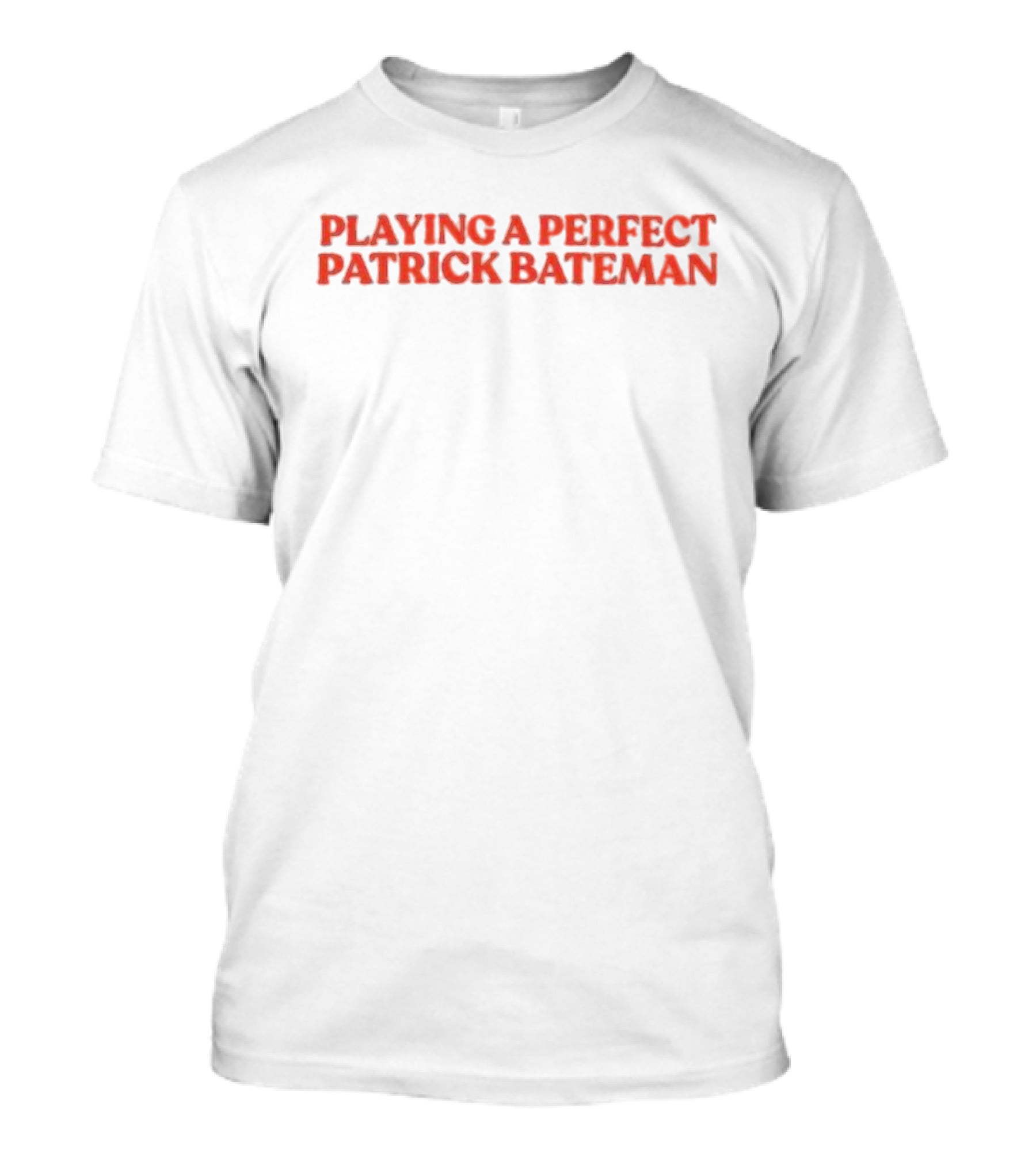 Playing A Perfect Patrick Bateman T-Shirt