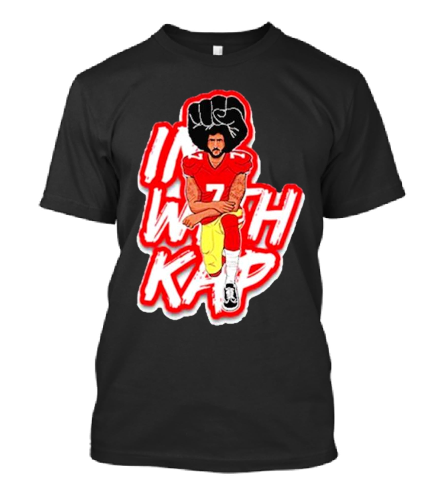 Colin Kaepernick Kneeling With Raised Fist I With Kap T-Shirt