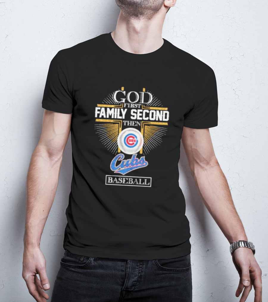 God First Family Second Then Chicago Cubs Baseball Logo 202 T-Shirt