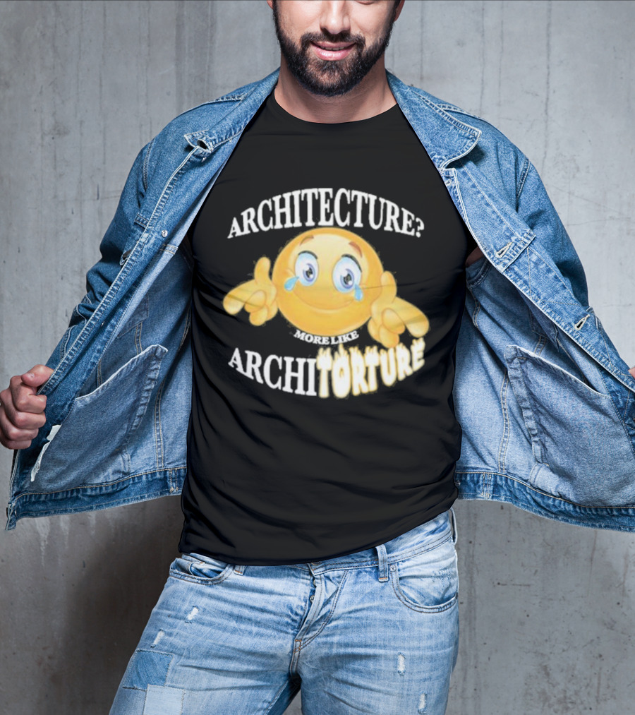 Architecture? More Like Architorture Gotfunny T-Shirt