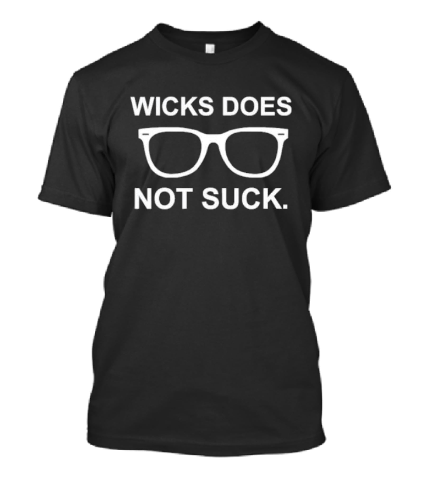 Wicks Does Not Suck Glasses T-Shirt