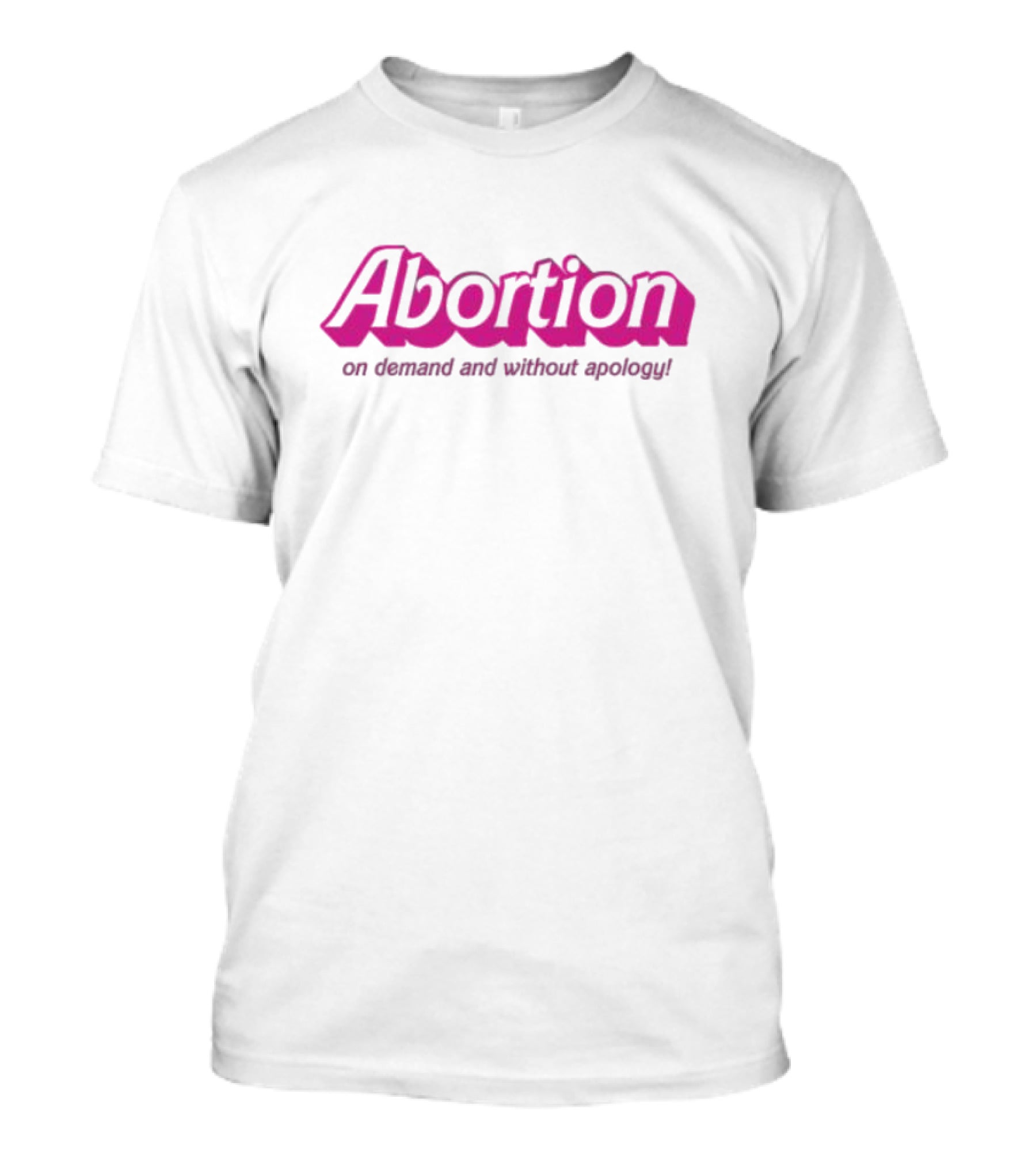 Abortion On Demand And Without Apology T-Shirt