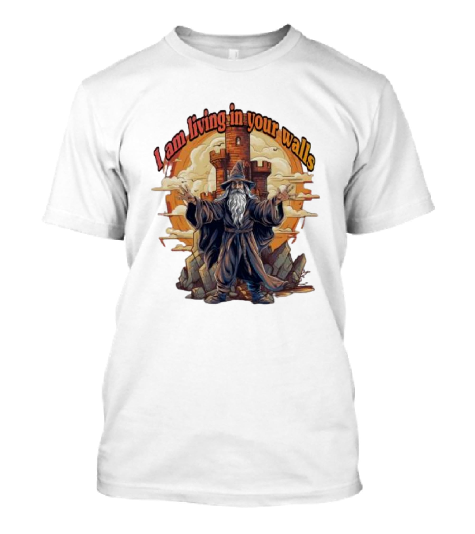 Magician I Am Living In Your Walls Wizard Castle Fantasy T-Shirt