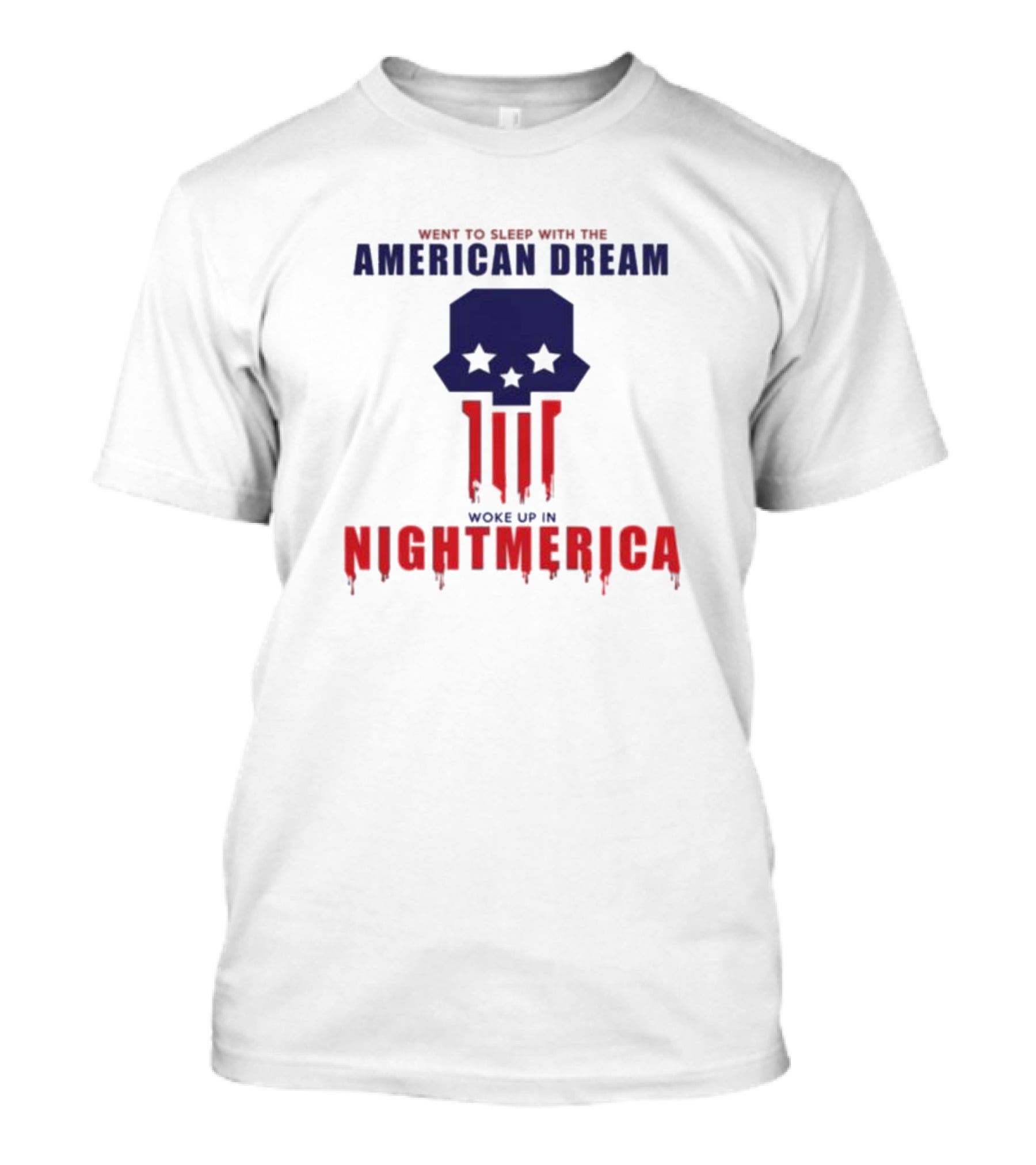 Went To Sleep With The American Dream Woke Up In Nightmerica Skull Stars Dripping Red White Blue T-Shirt