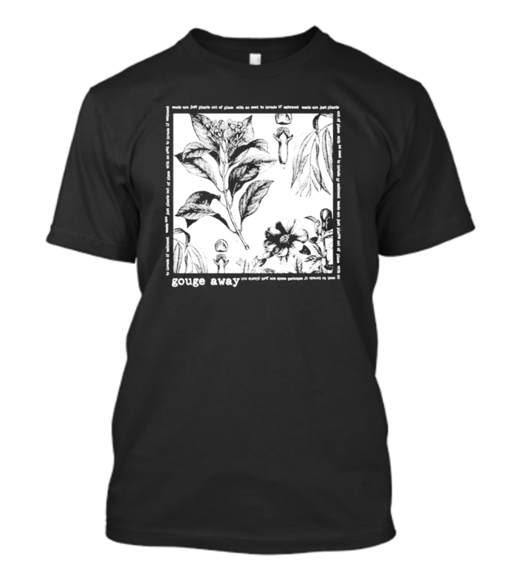Gouge Away Wildflowers Weeds Plants Out Of Place T-Shirt