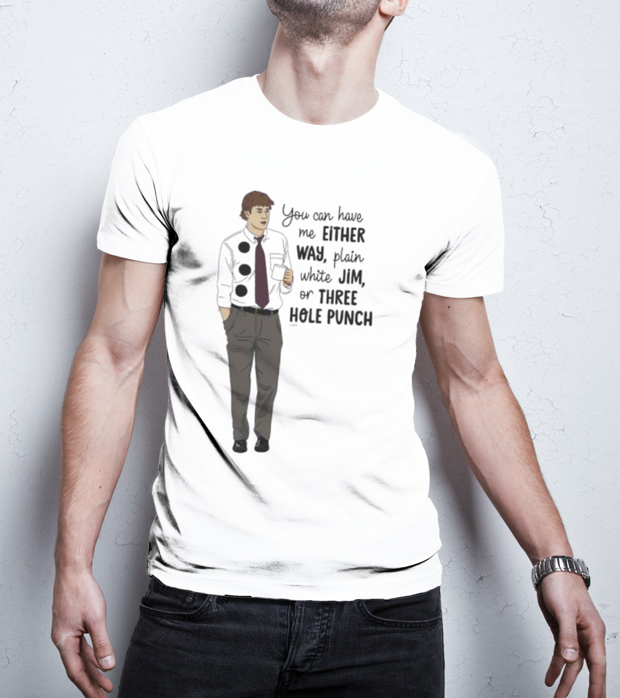 You Can Have Me Either Way Plain White Jim Or Three Hole Punch Halloween T-Shirt