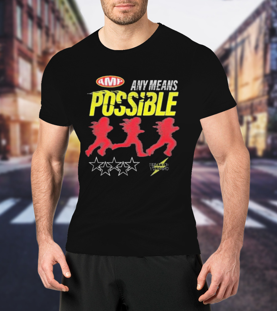 AMP Any Means Possible Breaking Through Stars T-Shirt