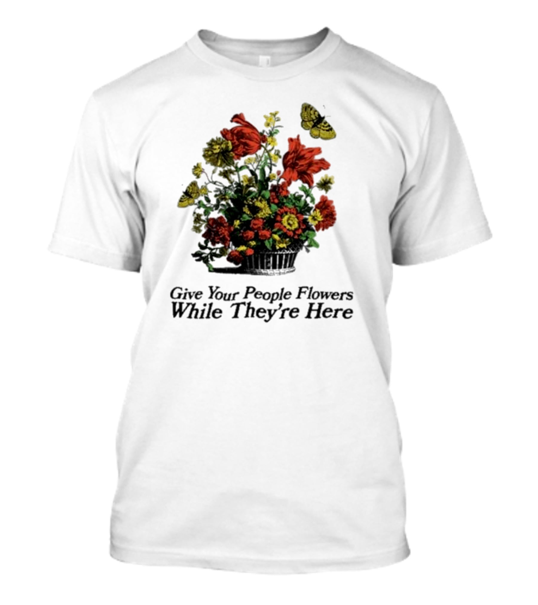 Marigold Give Your People Flowers While They’re Here Butterfly Bouquet T-Shirt