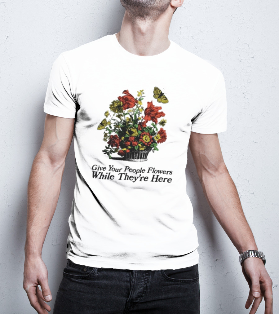 Marigold Give Your People Flowers While They’re Here Butterfly Bouquet T-Shirt