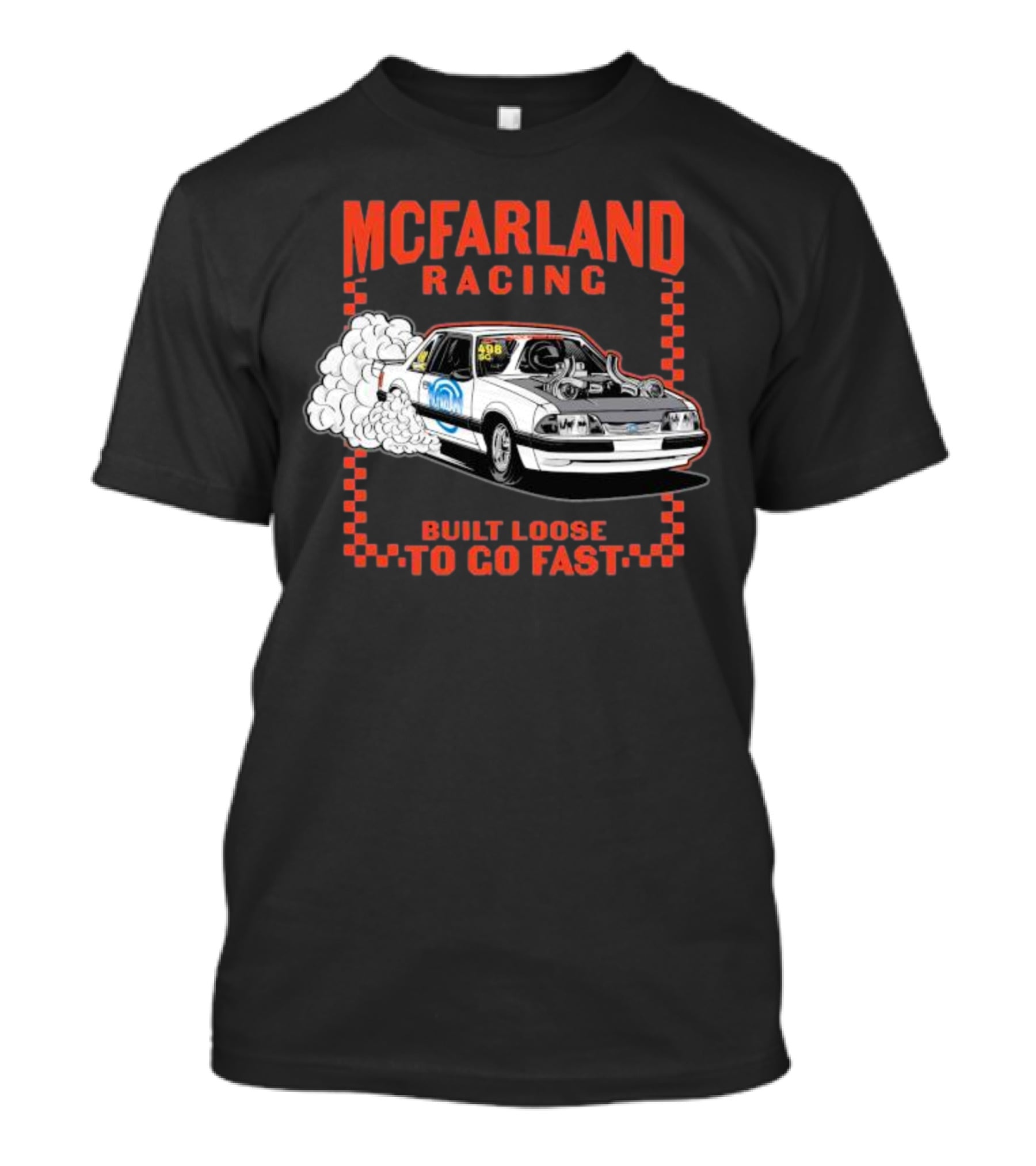 Mcfarland Racing Built Loose To Go Fast Burnout T-Shirt
