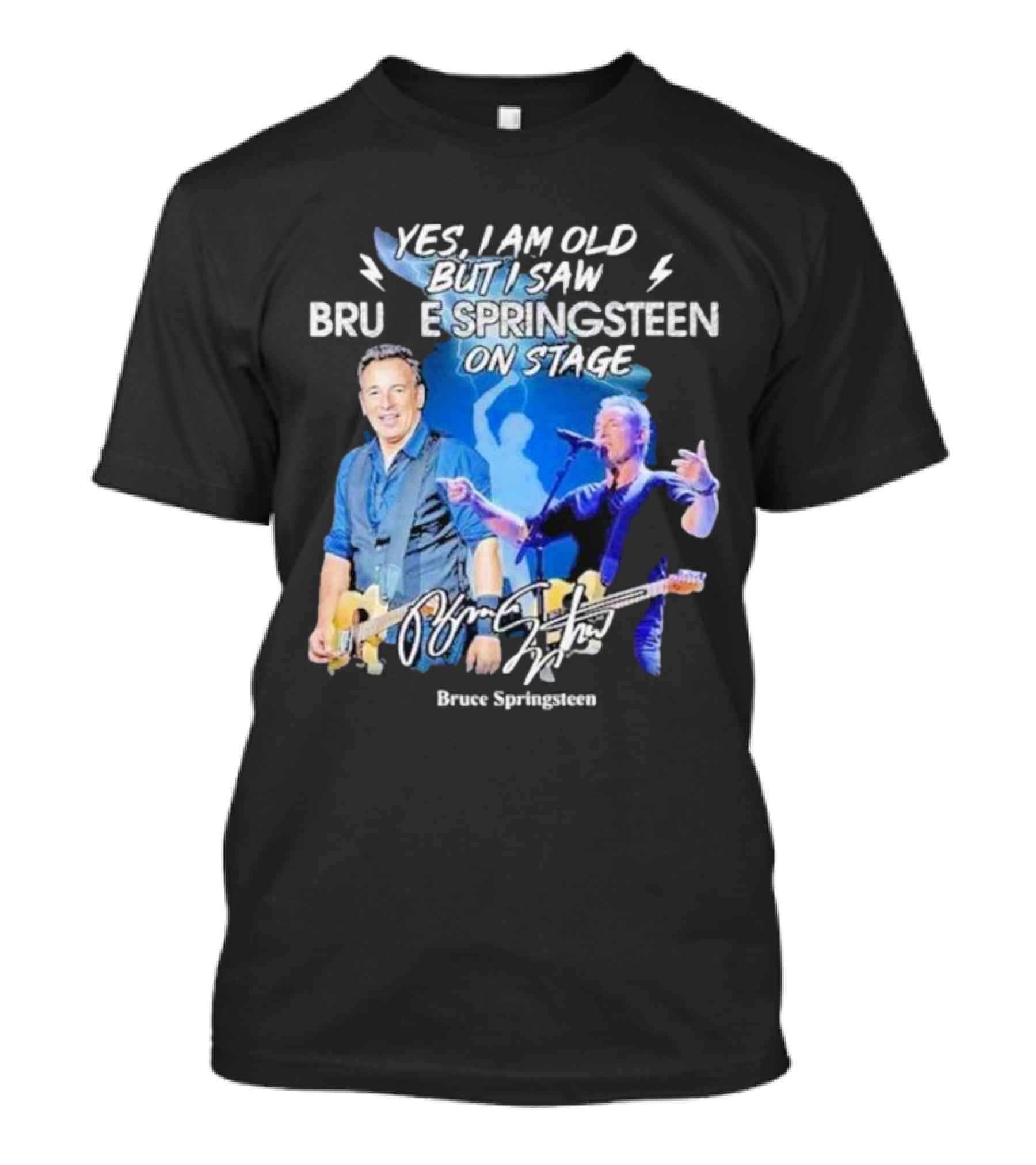 Yes I Am Old But I Saw Bruce Springsteen On Stage Bruce Springsteen T-Shirt