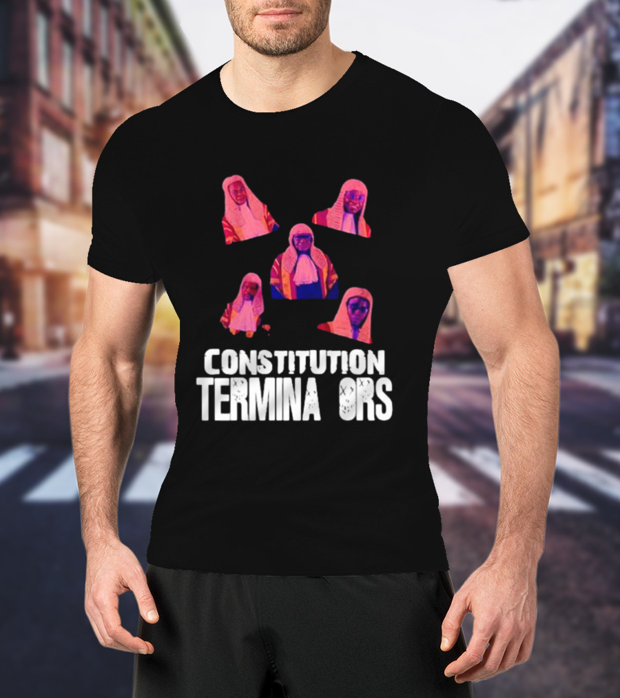 Constitution Terminators Judicial Figures T-Shirt