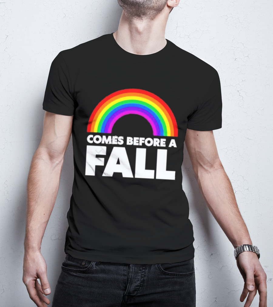 Comes Before A Fall Rainbow T-Shirt
