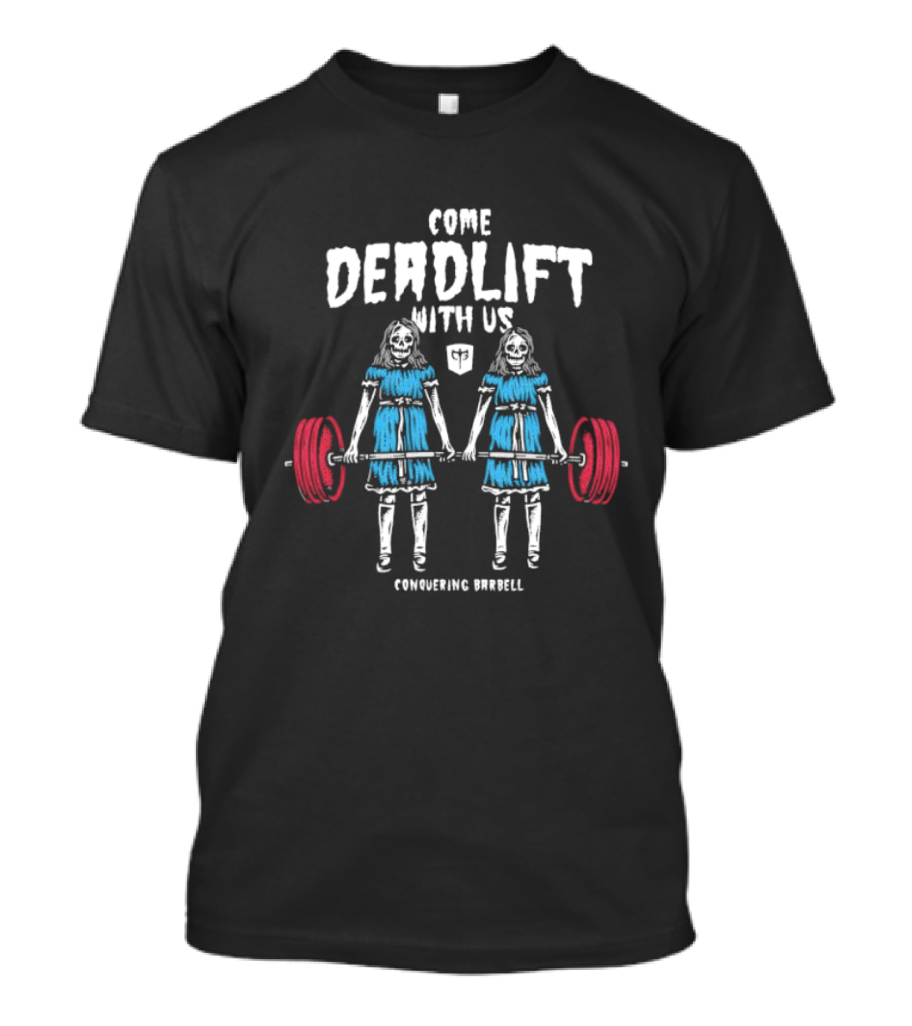 Come Deadlift With Us Conquering Barbell Skeleton Twins T-Shirt